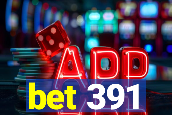 bet 391